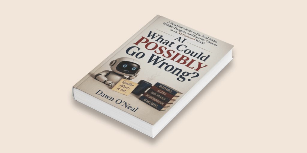 Book titled "AI What Could Possibly Go Wrong?" by Dawn O'Neal featuring a robot illustration