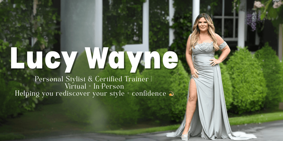 Lucy Wayne, personal stylist and certified trainer, empowers individuals to embrace their style and confidence through tailored services.
