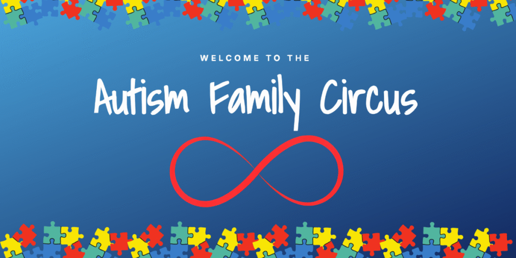 anner image for 'Autism Family Circus' featuring colorful puzzle pieces along the top and bottom borders, the title 'Welcome to the Autism Family Circus' in white text, and a red infinity symbol in the center against a blue background.