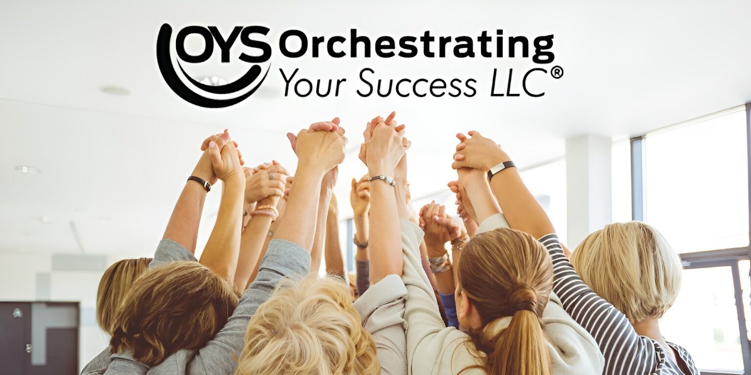 Closing the Gap for Women Entrepreneurs: Cerila Gailliard, PMP, CSM on Scaling with Confidence Group of women raising joined hands beneath the Orchestrating Your Success LLC logo in a show of unity and support.