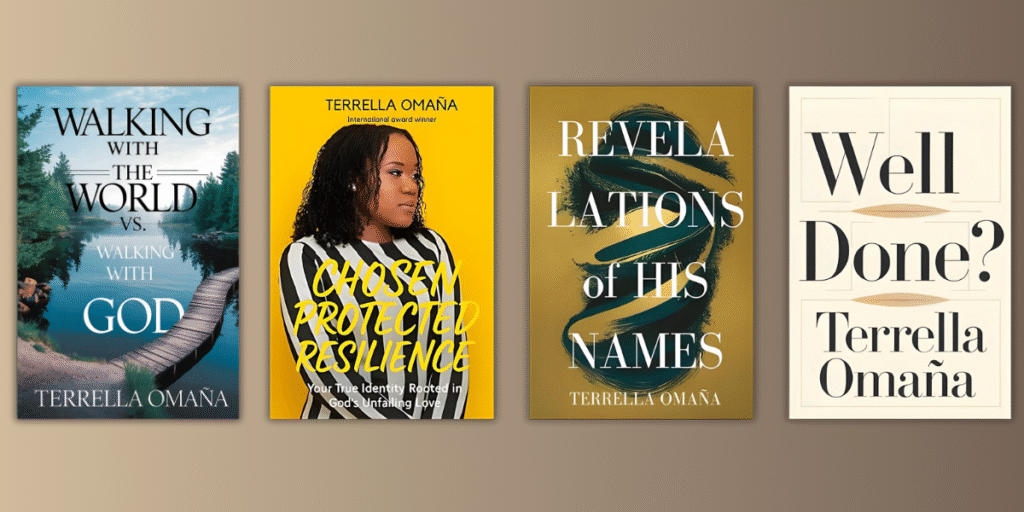 The image features the book covers of Terrella Omaña’s works, including Walking With The World vs Walking With God, Chosen Protected Resilience, Revelations of His Names, and Well Done.
