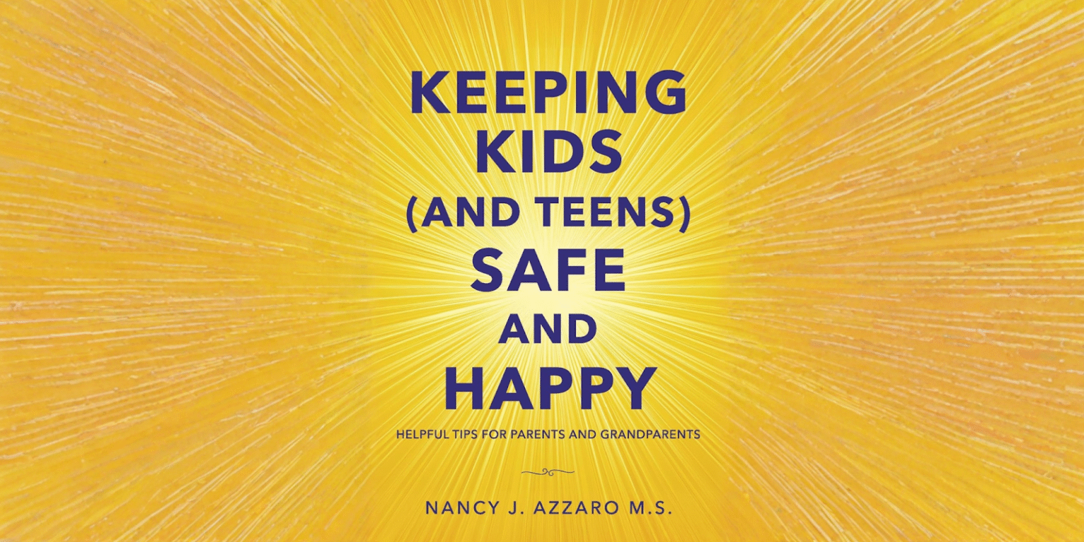 Retired Teacher Releases Book to Help Parents and Grandparents Keep Kids Safe and Happy Cover of 'Keeping Kids (and Teens) Safe and Happy' by Nancy J. Azzaro, featuring a yellow background with sunburst design.